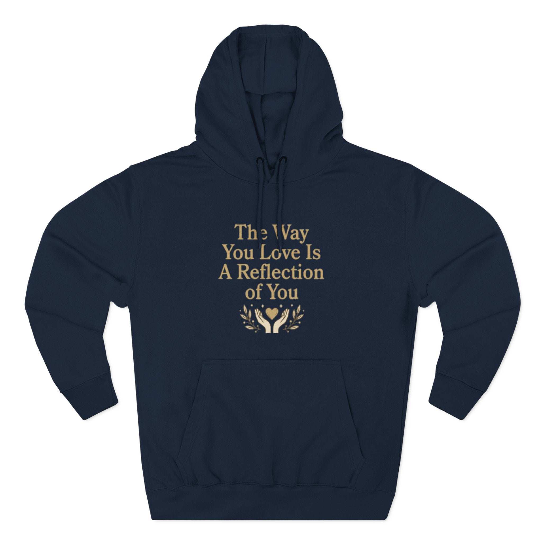 Inspirational Love Quote Hoodie The Way You Love Is A Reflection of You Fleece Pullover