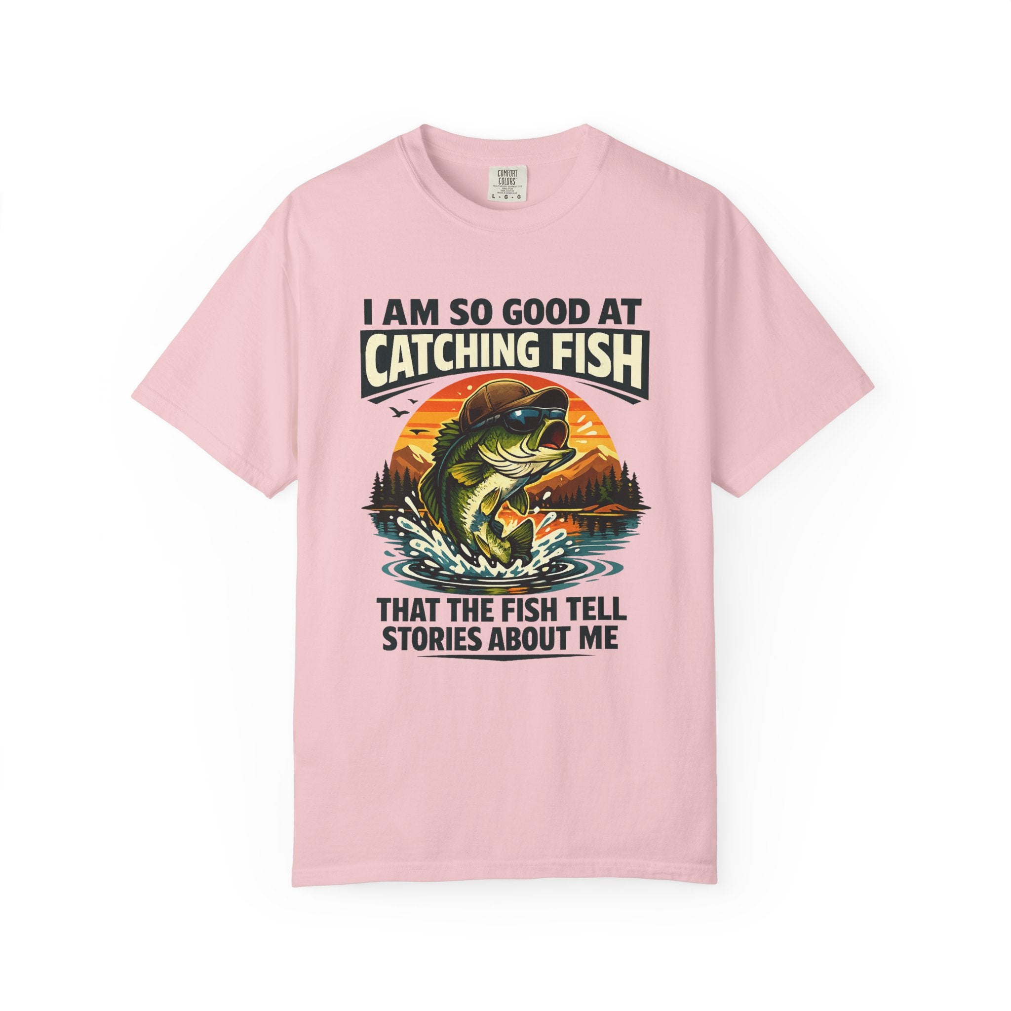 Fishing T Shirt I Am So Good at Catching Fish That the Fish Tell Stories About Me