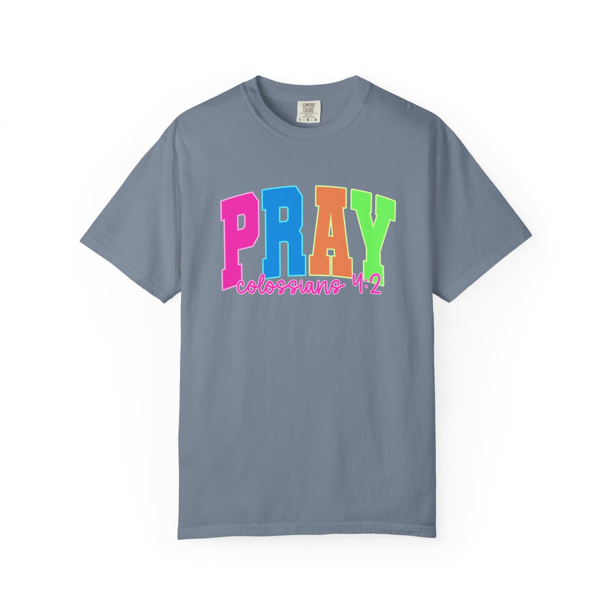 PRAY Colossians 4 2 Garment-Dyed Tee Comfort Colors Colorful Faith Prayer Shirt