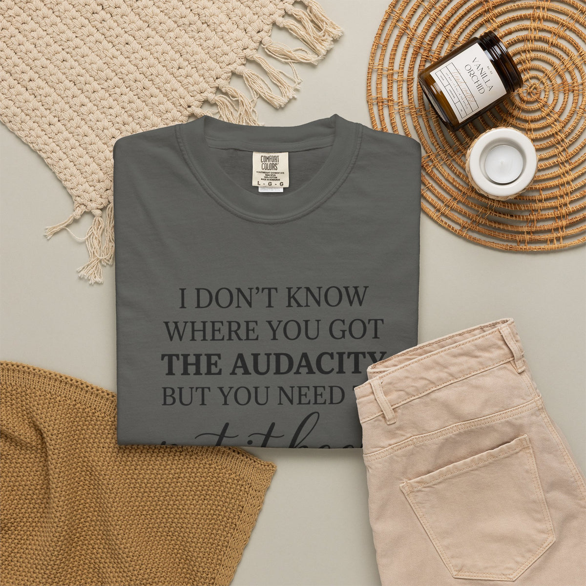 Graphic Tee I Dont Know Where You Got The Audacity Quote Tee Shirt
