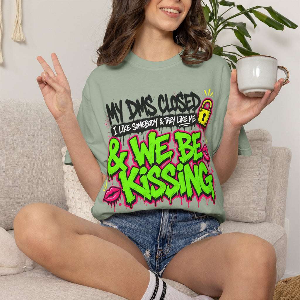 We Be Kissing Graphic T Shirt My DMs Closed and We Be Kissing Streetwear Tee