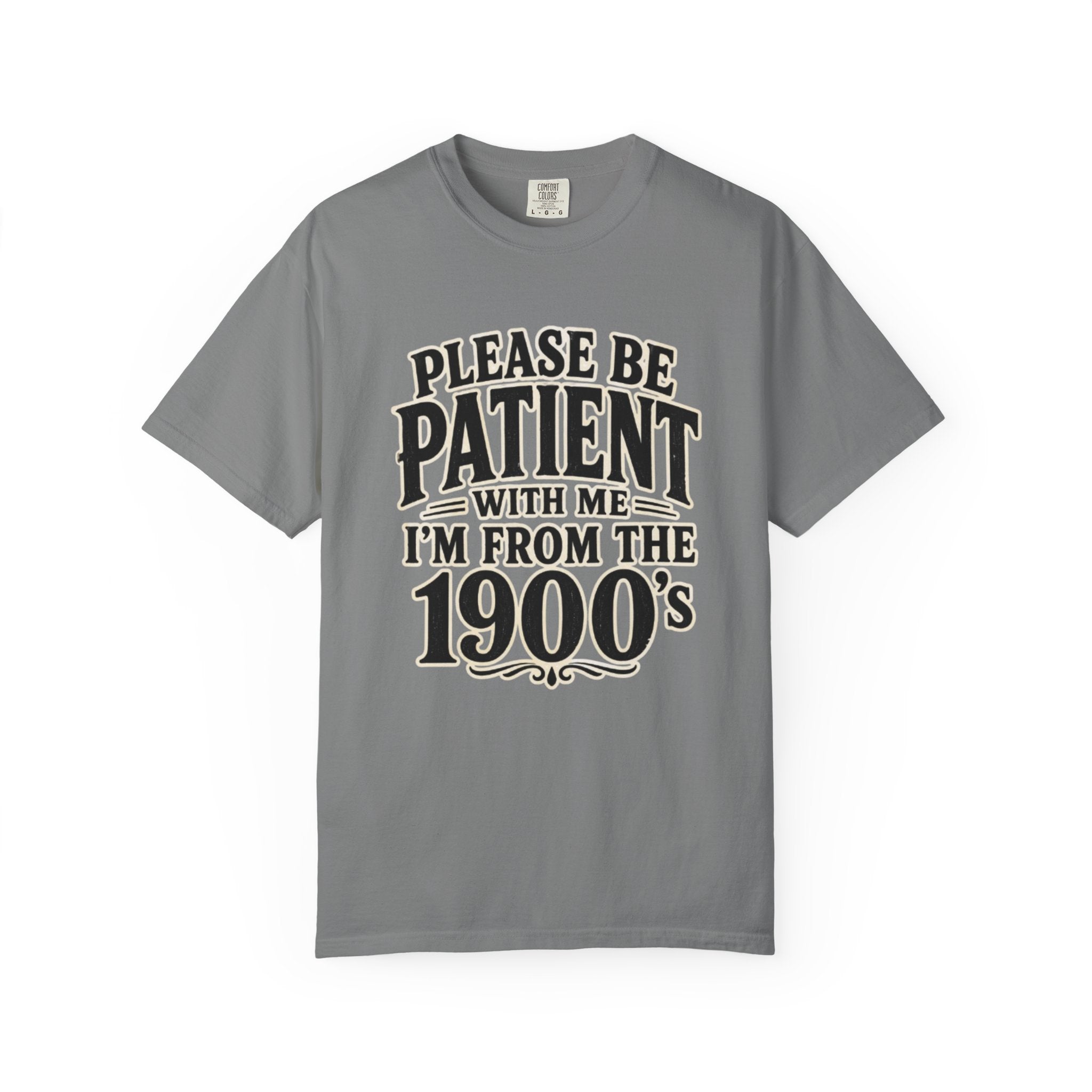 Please Be Patient With Me I m From The 1900s T Shirt