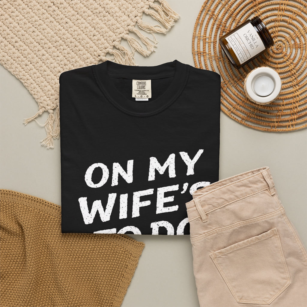 On My Wifes To Do List Tee Shirt