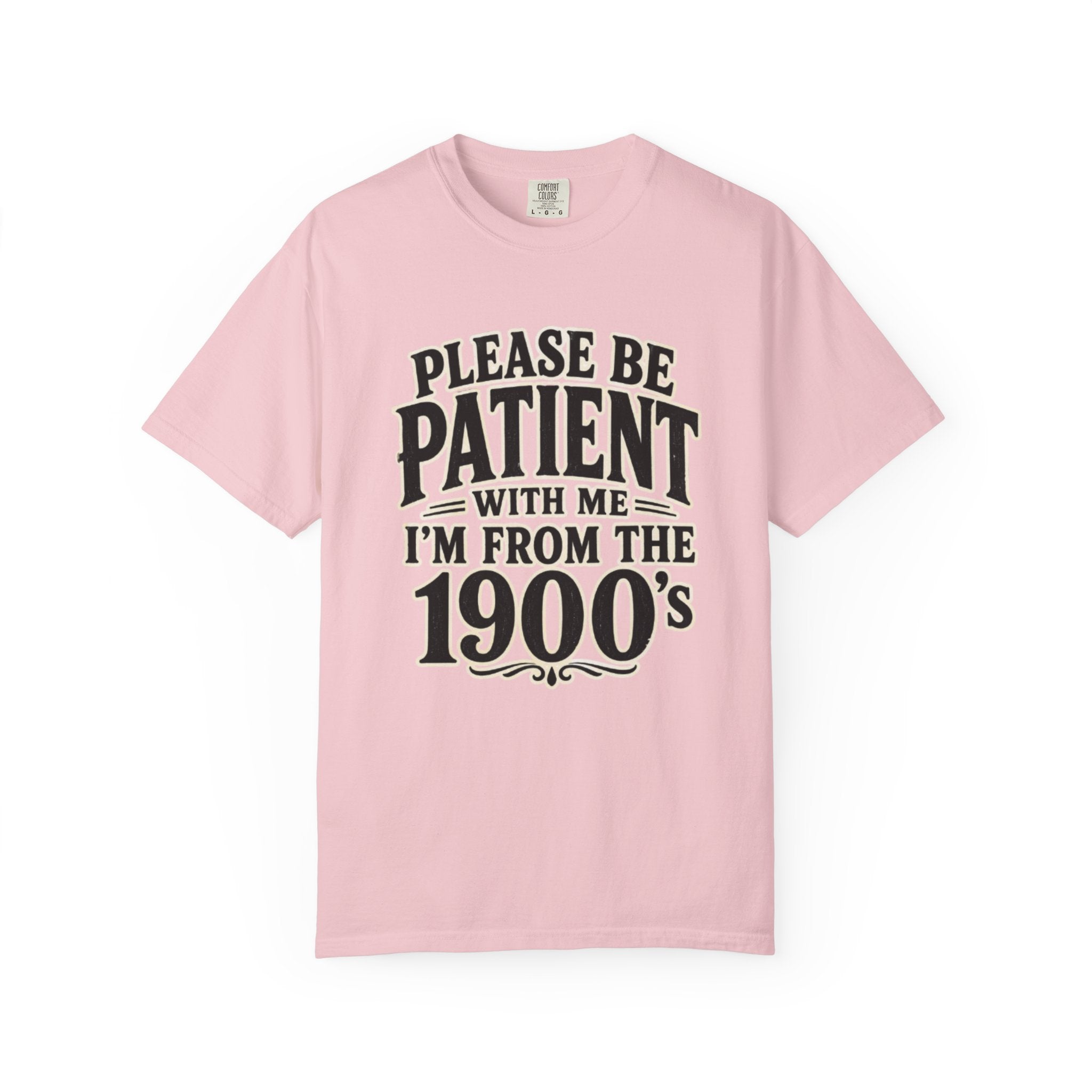 Please Be Patient With Me I m From The 1900s T Shirt