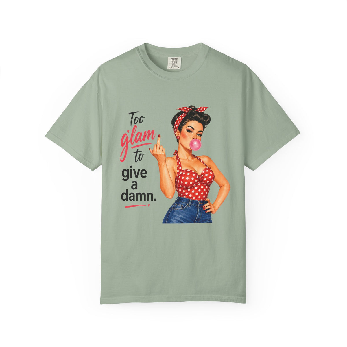 Too Glam to Give a Damn Retro Pin Up T Shirt