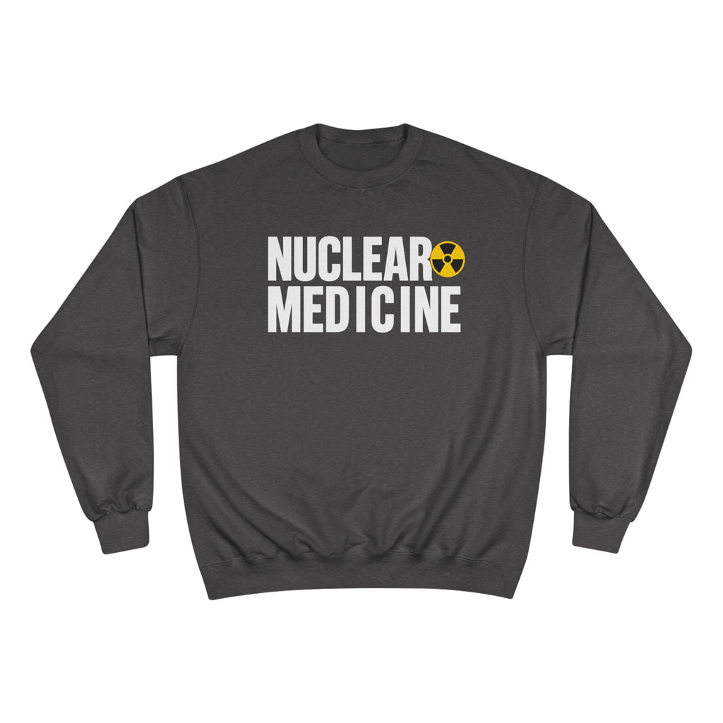 Nuclear Medicine Champion Sweatshirt