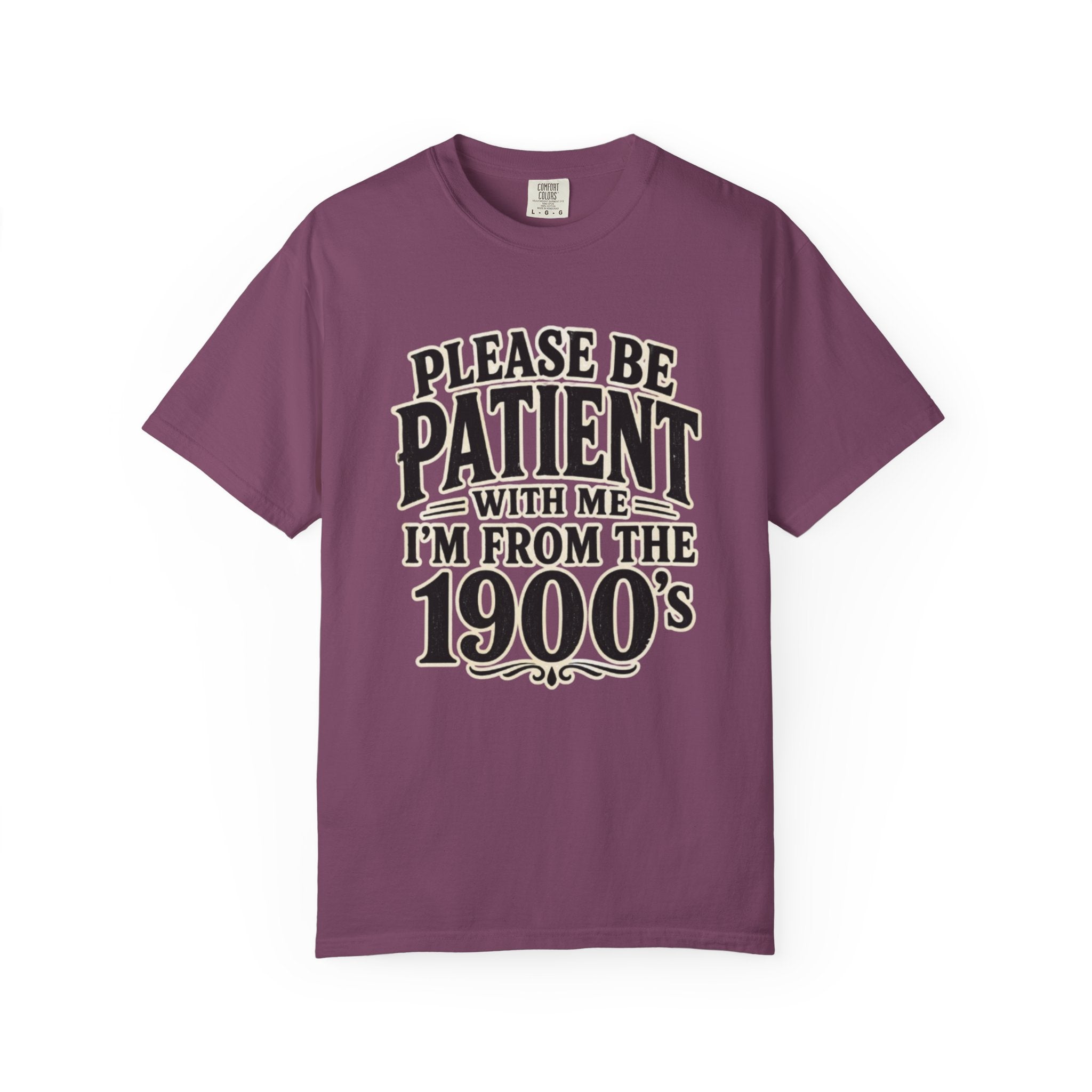 Please Be Patient With Me I m From The 1900s T Shirt