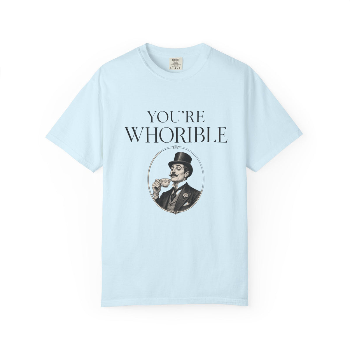 T Shirt Youre Whorible Vintage Gentleman Graphic Tee
