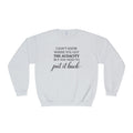Crewneck Sweatshirt I Dont Know Where You Got The Audacity But You Need To Put It Back Minimal Quote