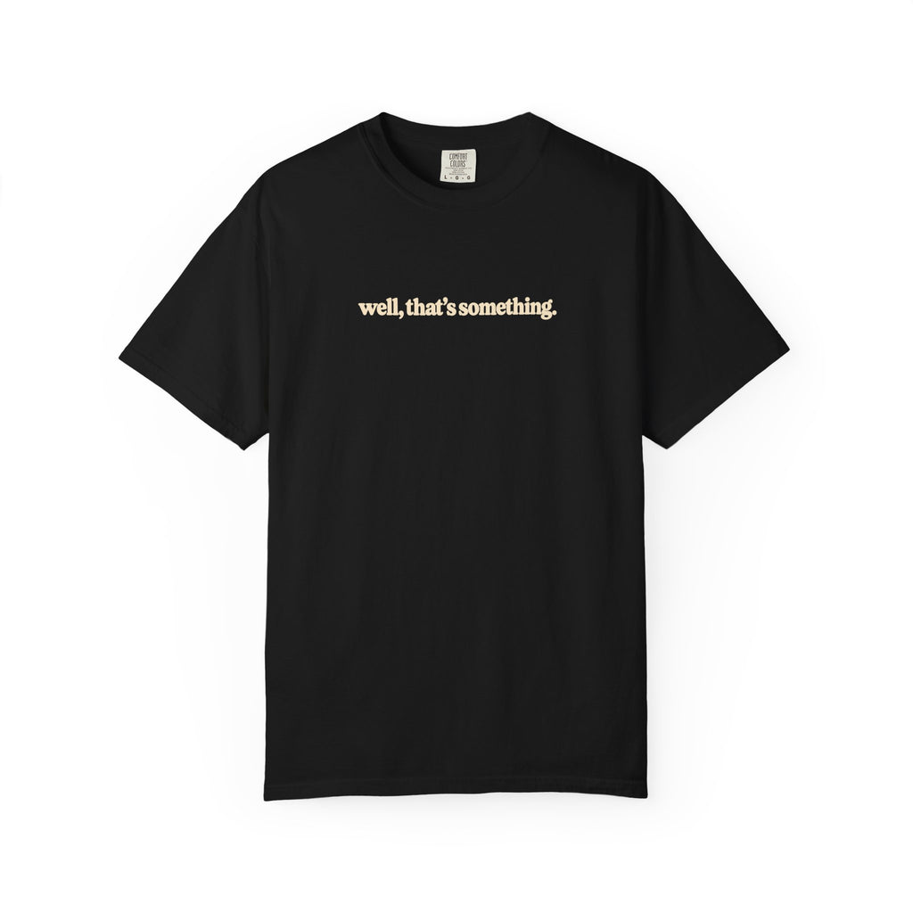 well, that's something. T Shirt | Coral graphic tee, minimalist text design