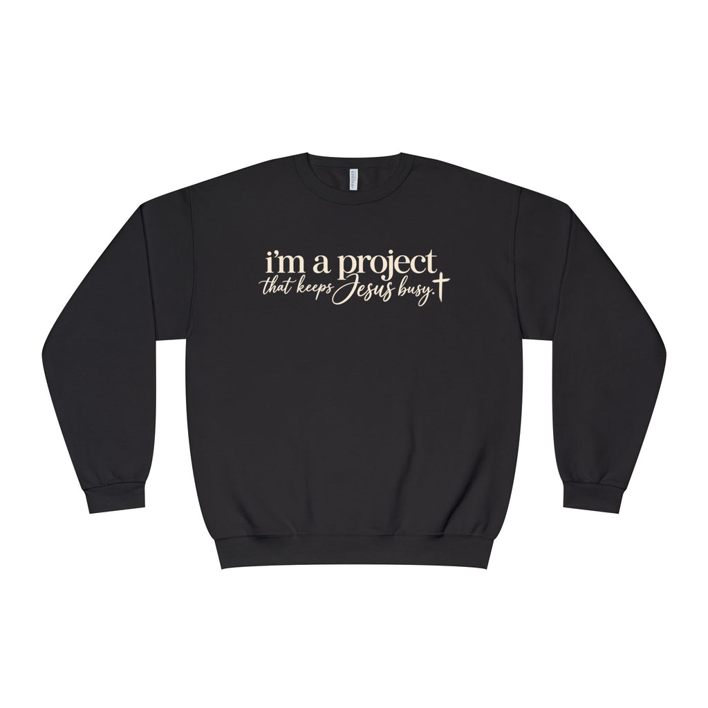 Im a Project That Keeps Jesus Busy Crewneck Sweatshirt