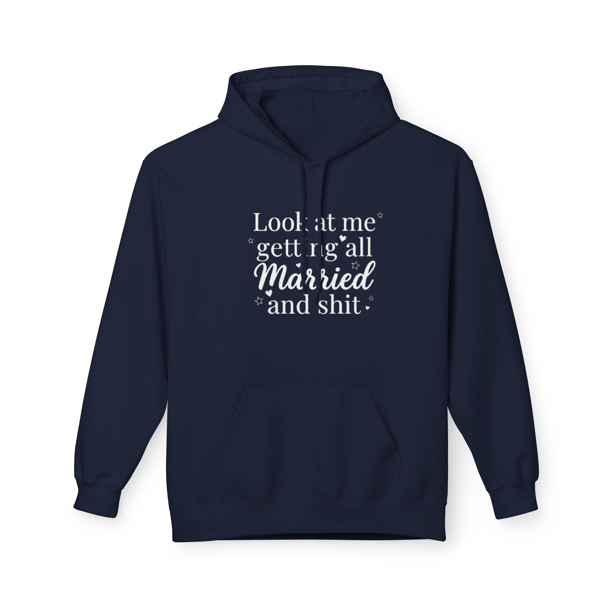 Marriage Announcement Hoodie Look at me getting all Married and shit Bridal Sweatshirt