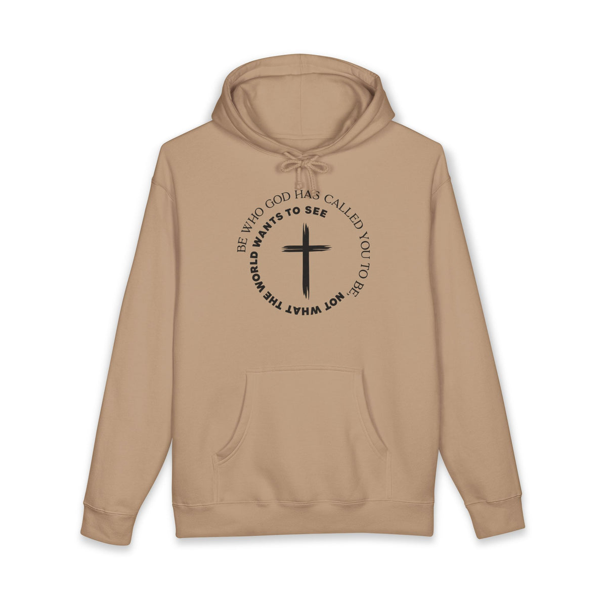 Faith Cross Hoodie Be Who God Has Called You To Be What Not What The World Wants To See Christian Pullover