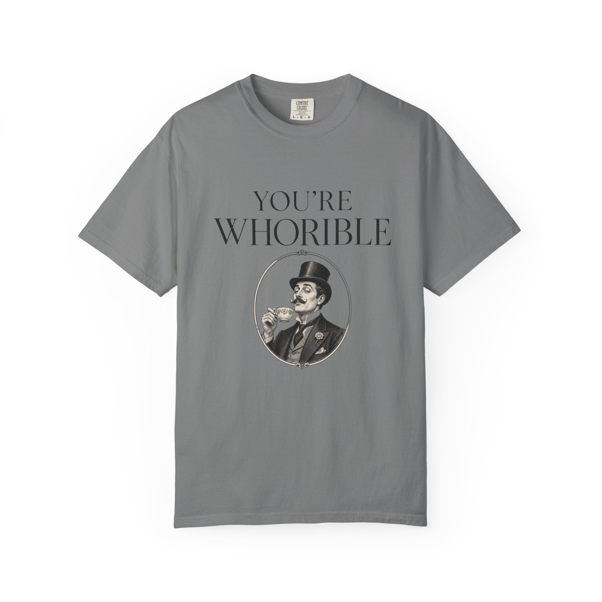 T Shirt Youre Whorible Vintage Gentleman Graphic Tee