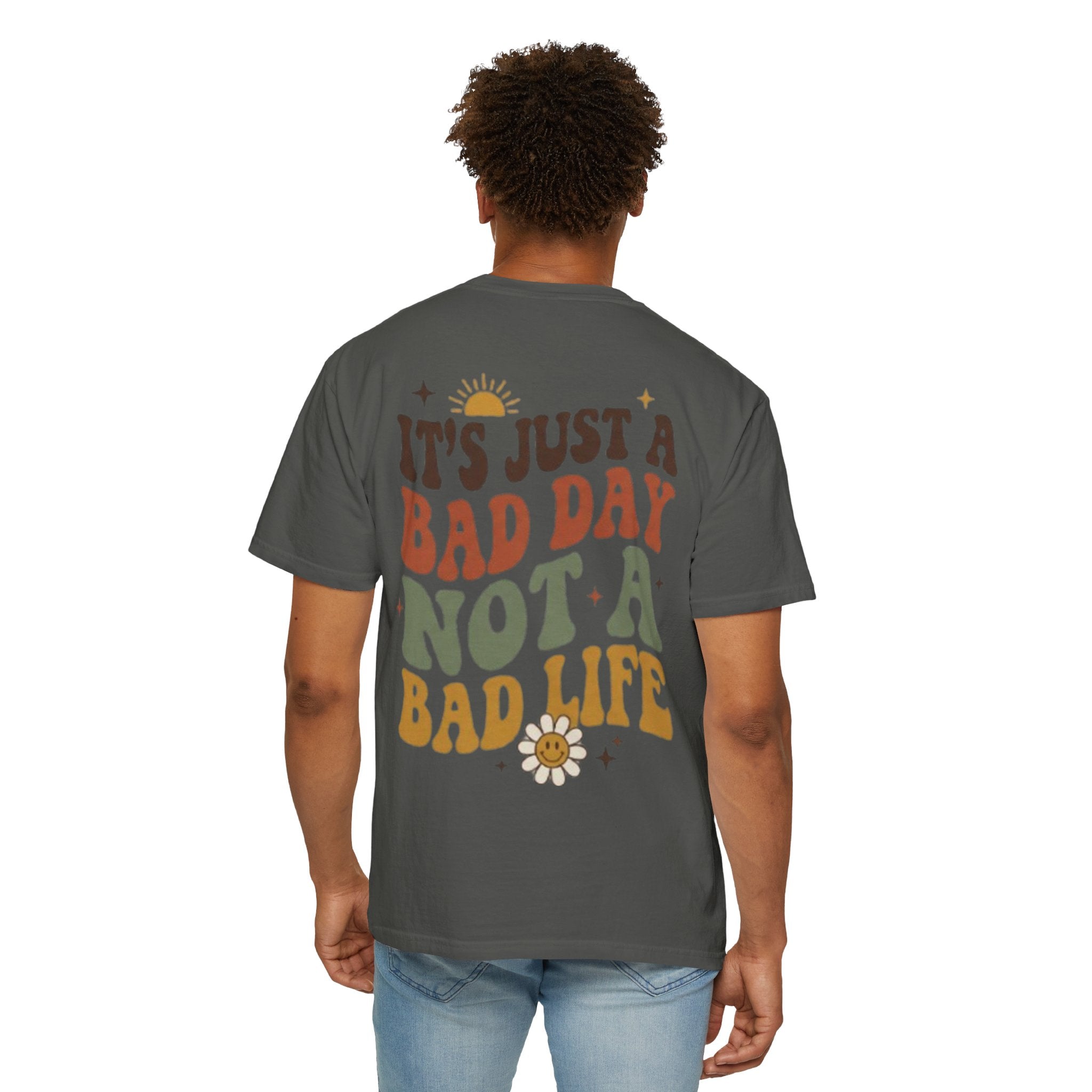 Its Just a Bad Day Not a Bad Life T-Shirt Retro Positive Sunflower Tee