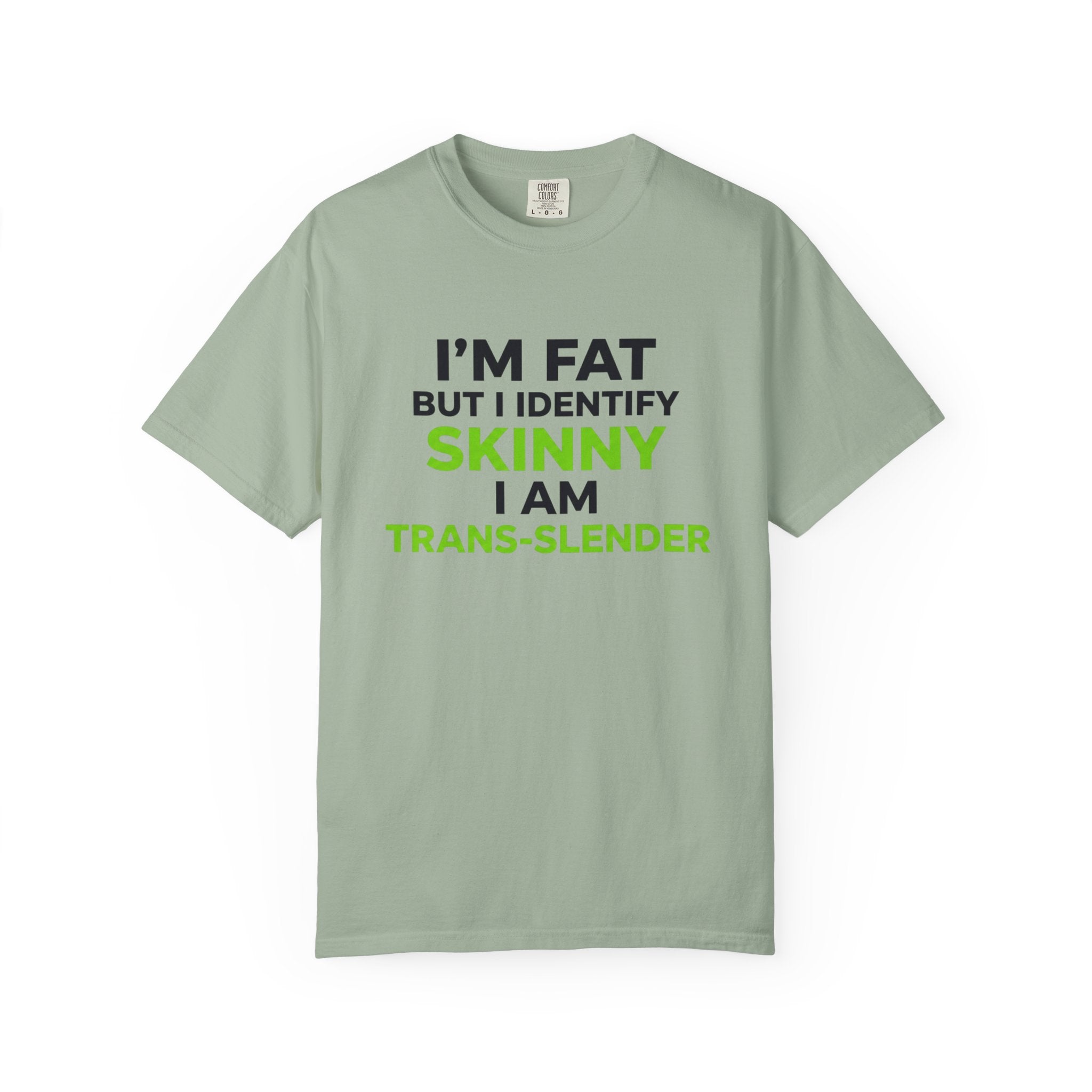 Trans-Slender T Shirt I m Fat But I Identify Skinny  Funny Tee