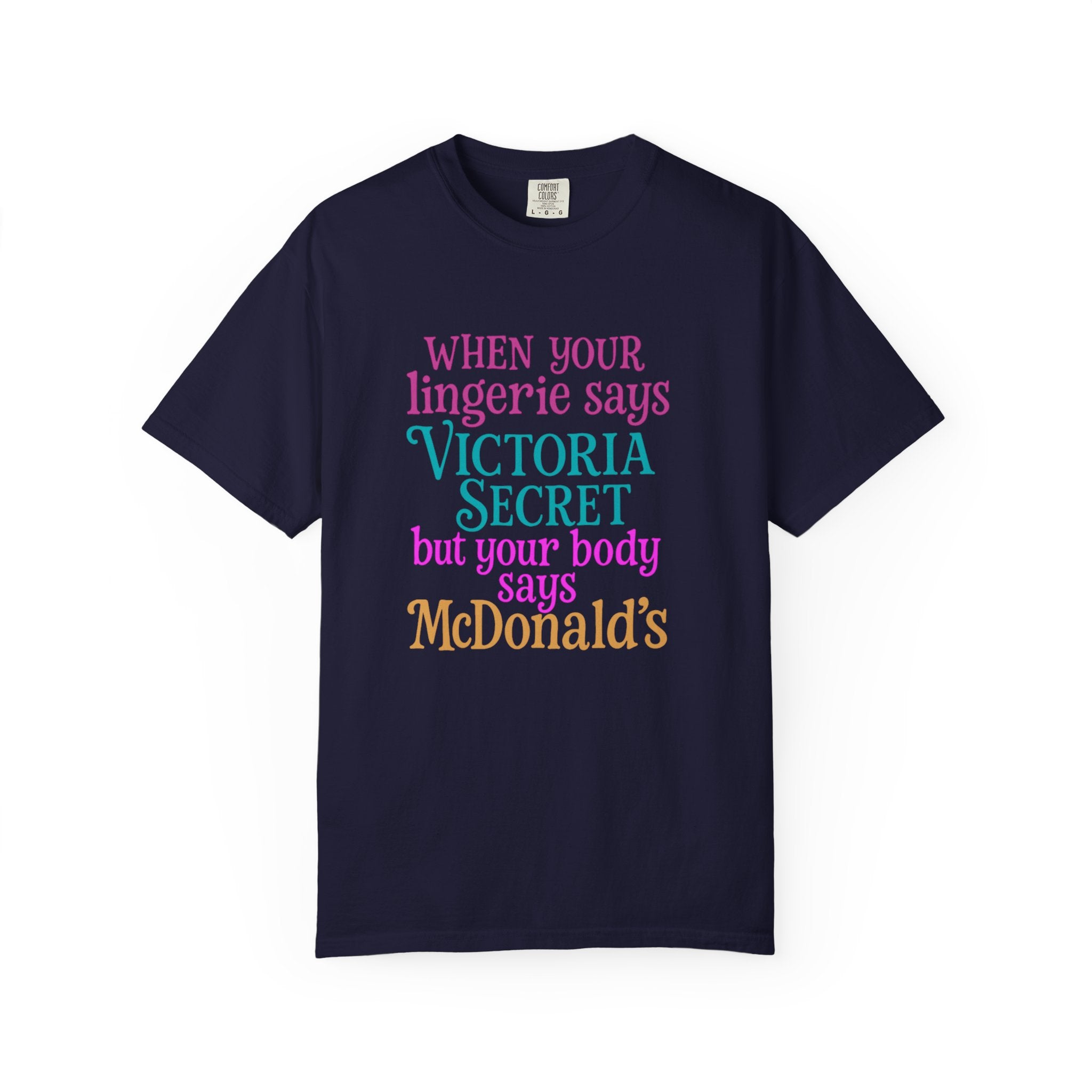Graphic T Shirt When Your Lingerie Says Victorias Secret but Your Body Says McDonalds Funny Quote Tee