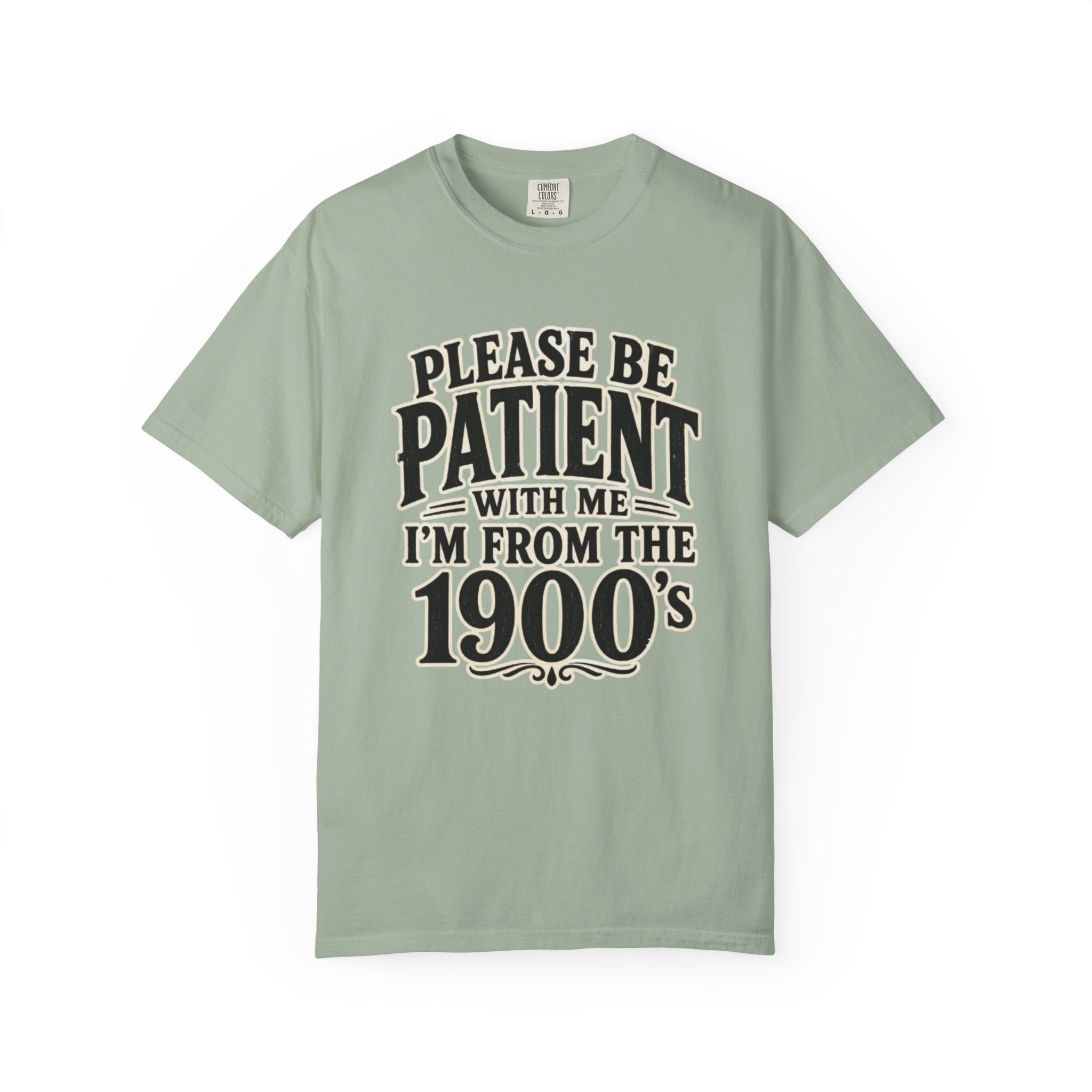 Please Be Patient With Me I m From The 1900s T Shirt