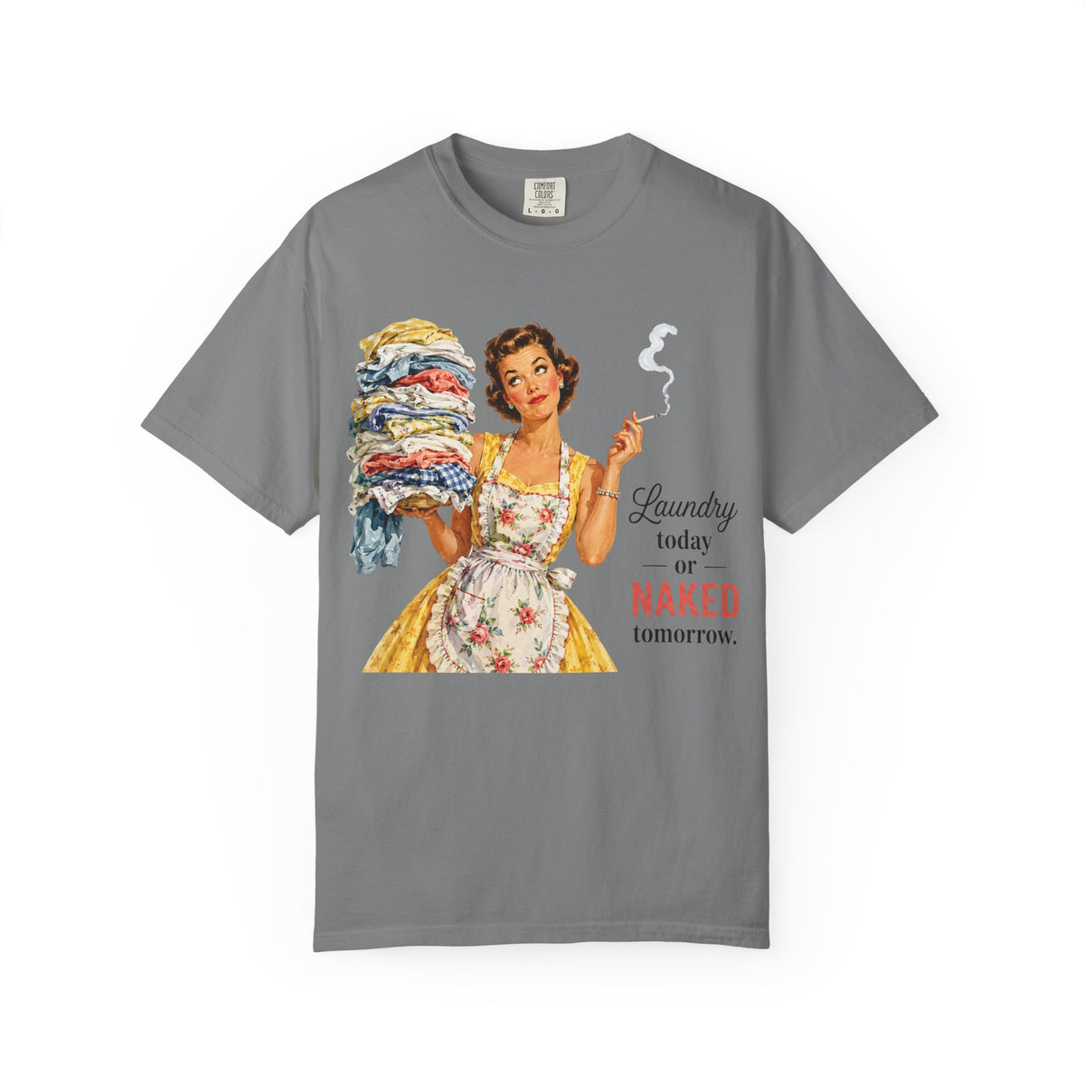 Retro Laundry Humor T Shirt Laundry Today or Naked Tomorrow Vintage Housewife Graphic