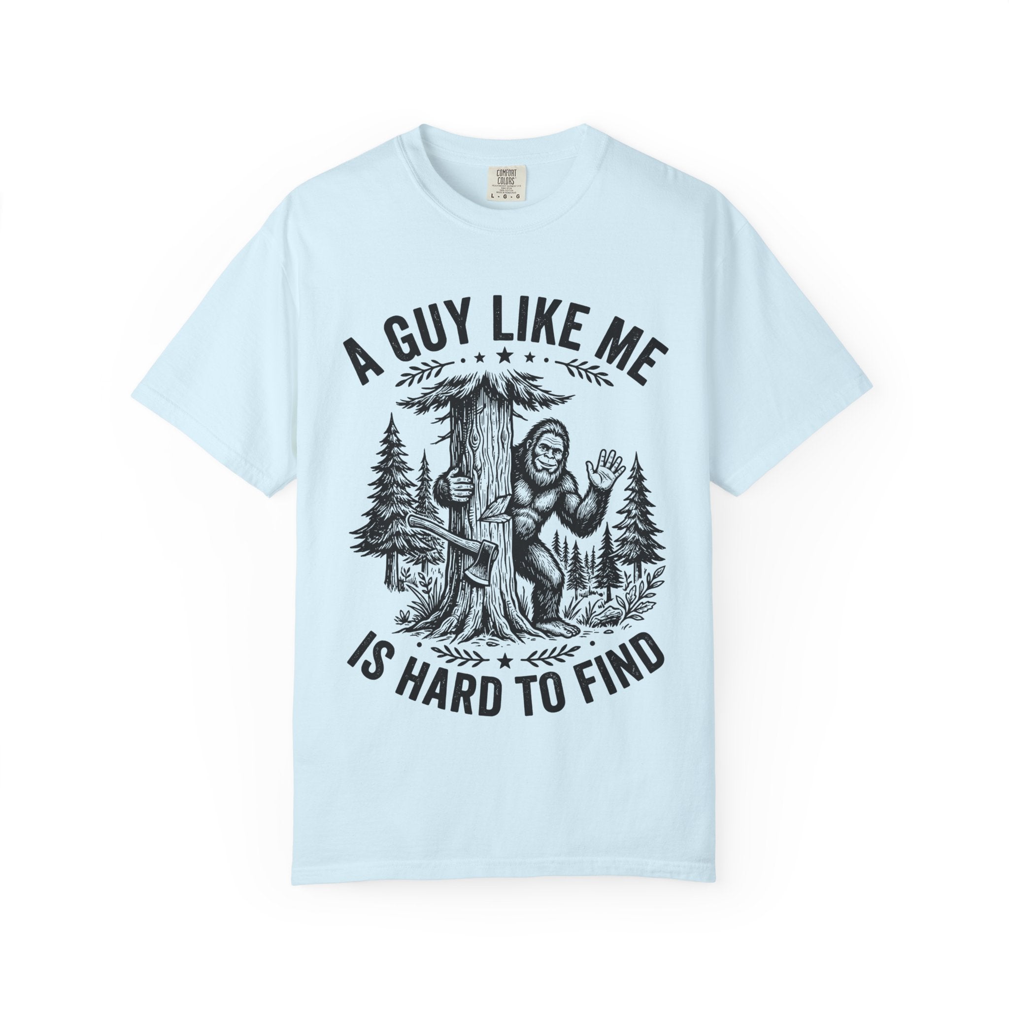 A Guy Like Me Is Hard to Find T Shirt Sasquatch Bigfoot Graphic Tee
