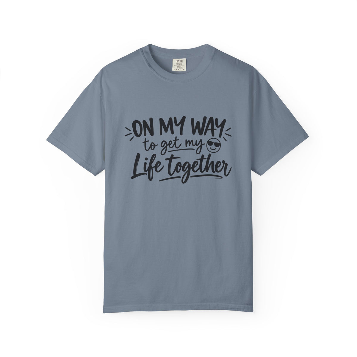 Tee Shirt On My Way to Get My Life Together Motivational Graphic Tee