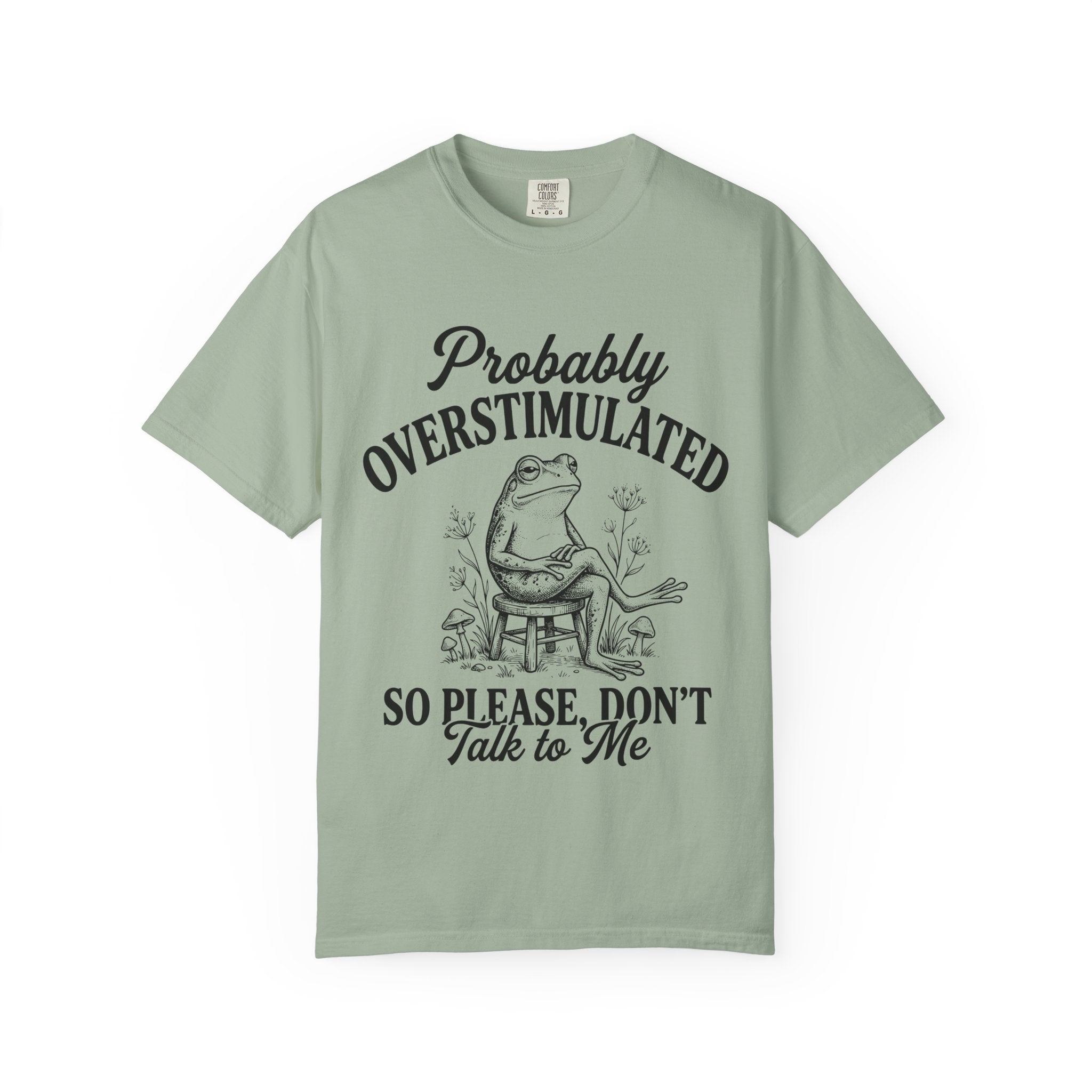 Probably Overstimulated T Shirt So Please Don't Talk to Me Frog Graphic Tee