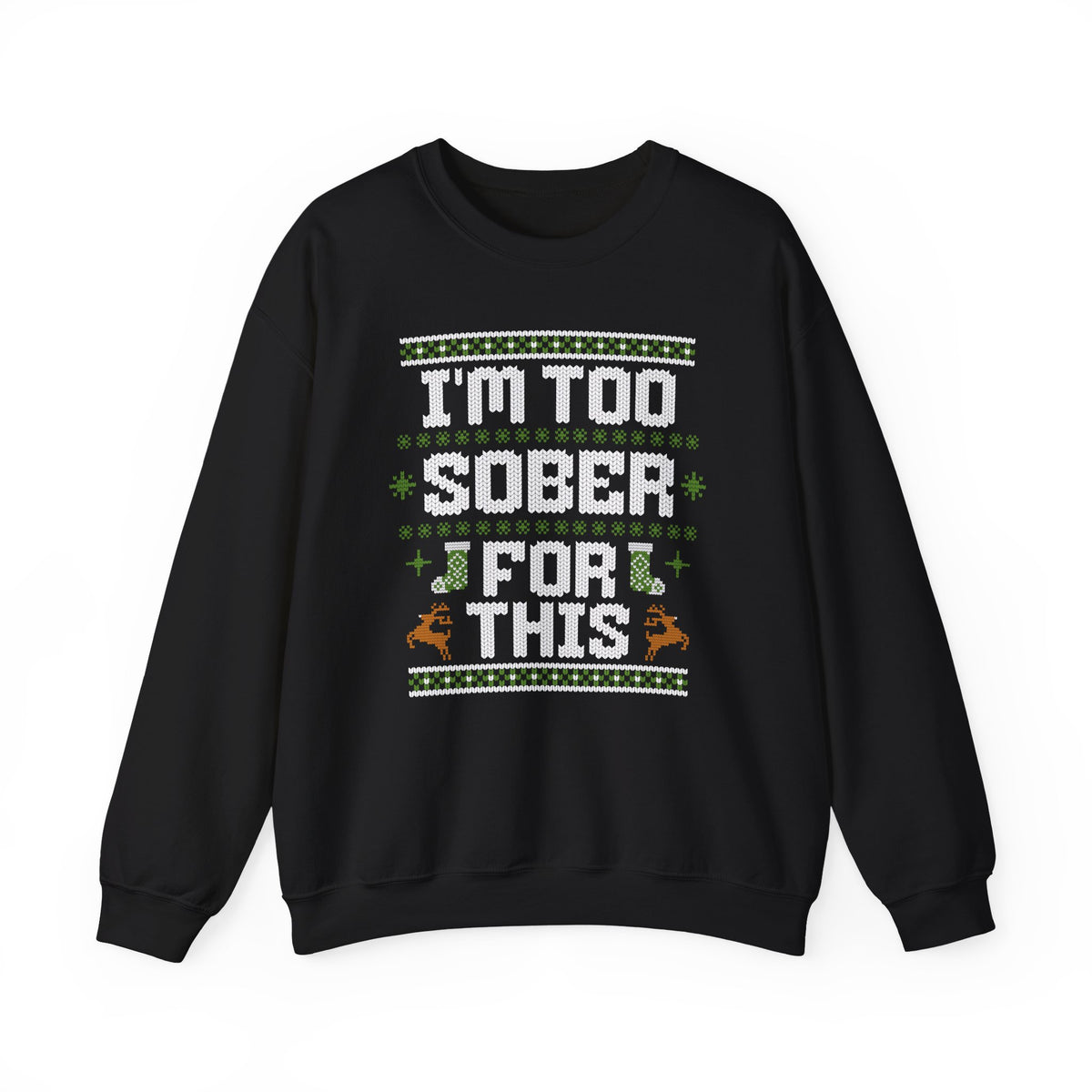 I'm Too Sober For This Ugly Christmas Sweater, Funny Christmas Sweatshirt, Sarcastic Holiday Party Shirt, Adult Christmas Gift
