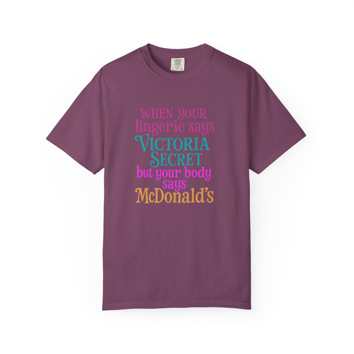 Graphic T Shirt When Your Lingerie Says Victorias Secret but Your Body Says McDonalds Funny Quote Tee
