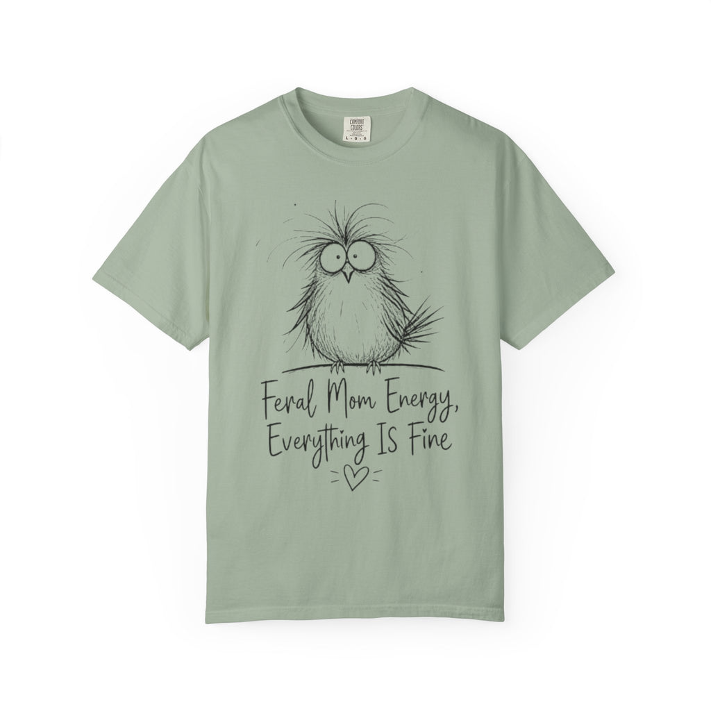 Feral Mom Energy T Shirt Cute Fluffy Bird Graphic Everything Is Fine Mom Tee