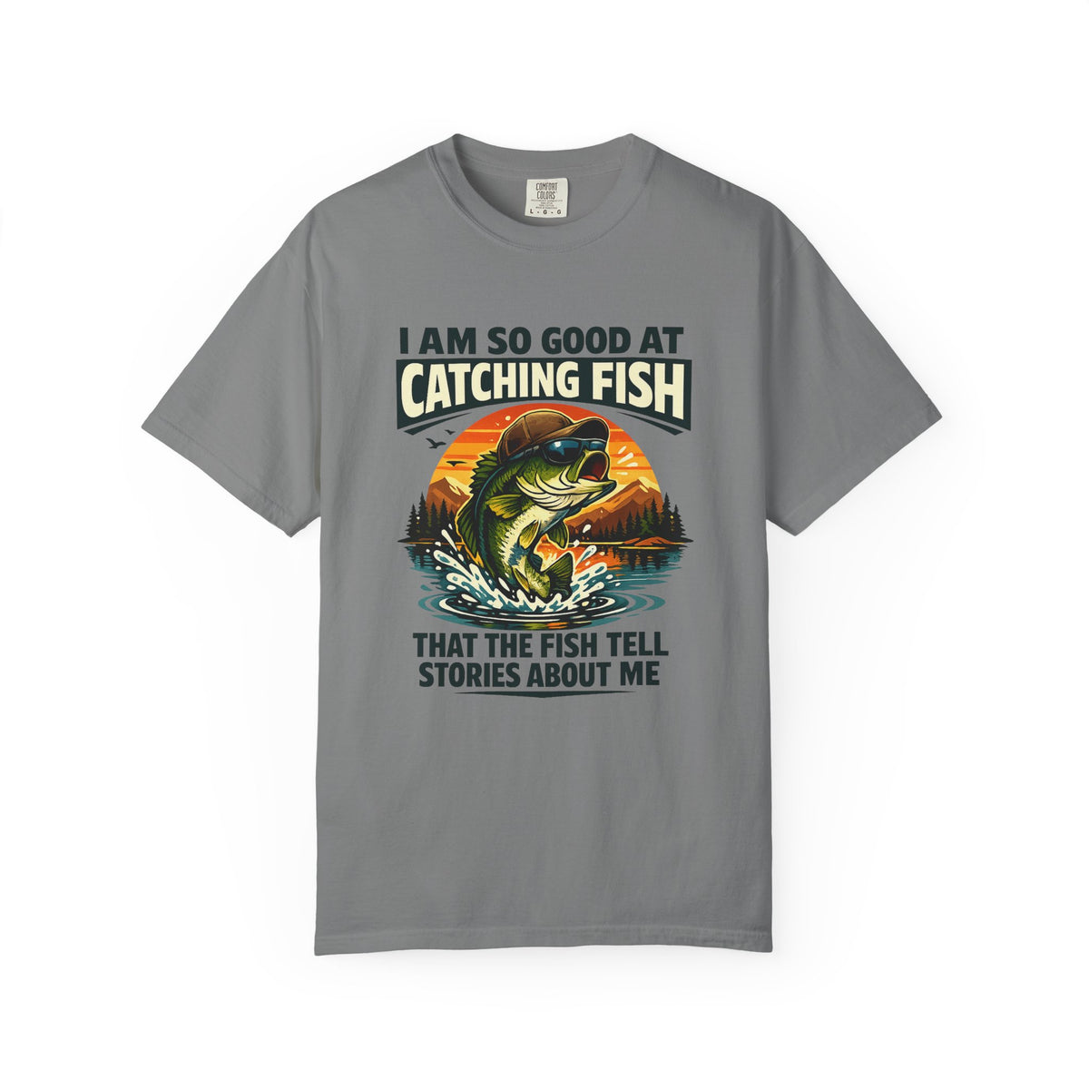 Fishing T Shirt I Am So Good at Catching Fish That the Fish Tell Stories About Me