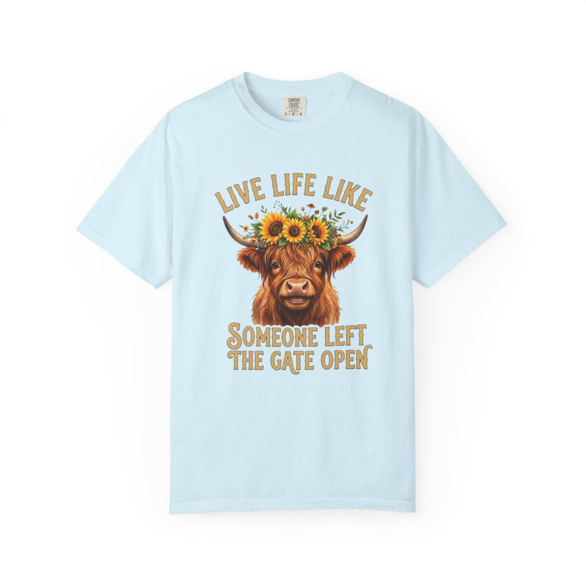 Live Life Like Someone Left the Gate Open Cow Tee Shirt Sunflower Highland Cattle Tee