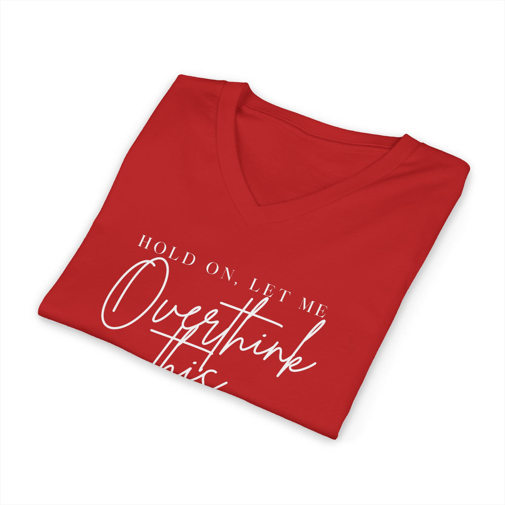 Overthink This V Neck Tee Hold On Let Me Overthink This Graphic Shirt