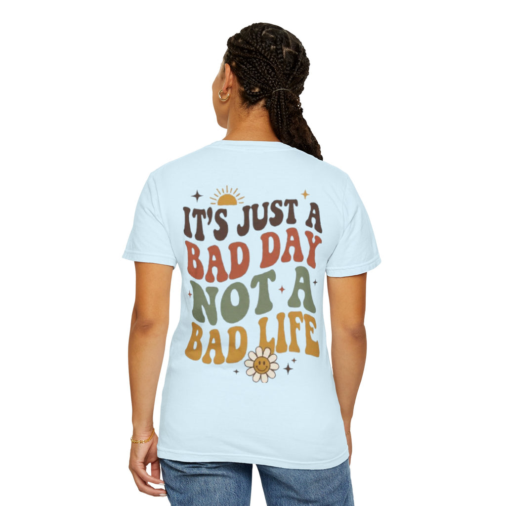 Its Just a Bad Day Not a Bad Life T-Shirt Retro Positive Sunflower Tee