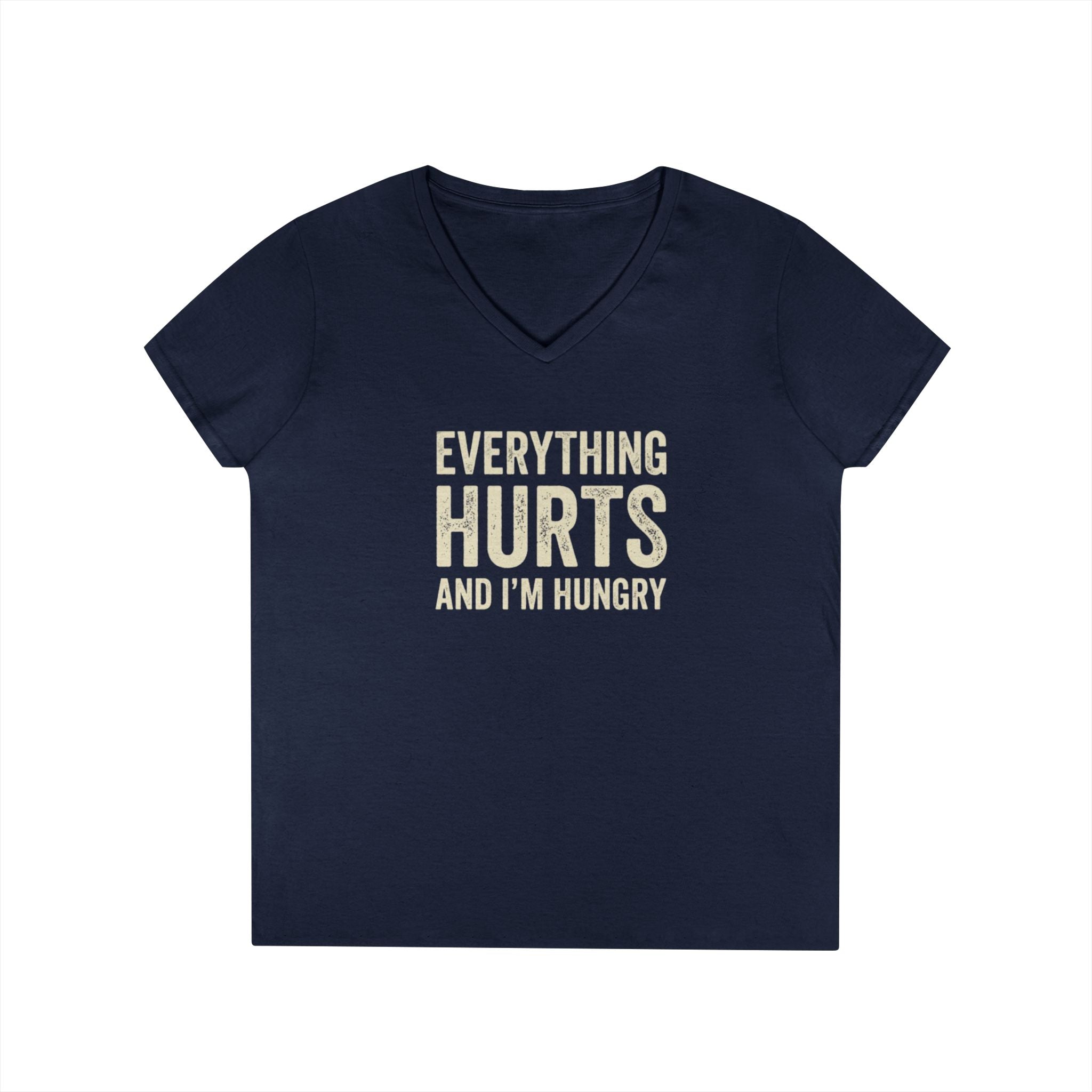 Ladies V Neck T Shirt Everything Hurts and I'm Hungry Funny Workout Recovery Tee