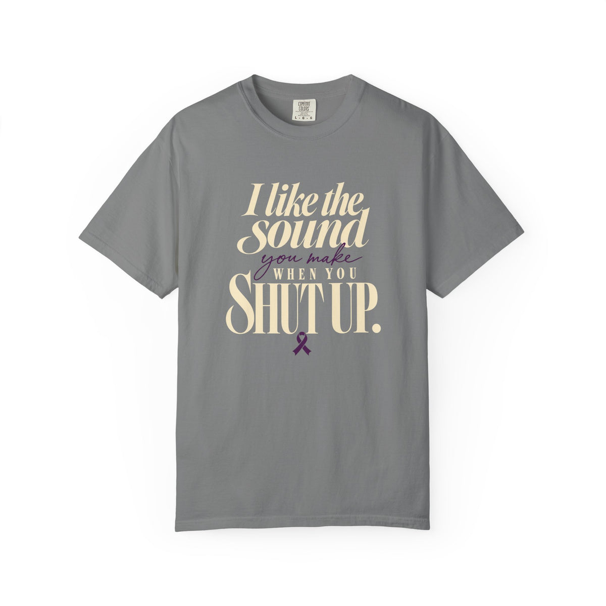 Sarcastic Graphic Tribute T Shirt I Like the Sound You Make When You Shut Up PAN CAN