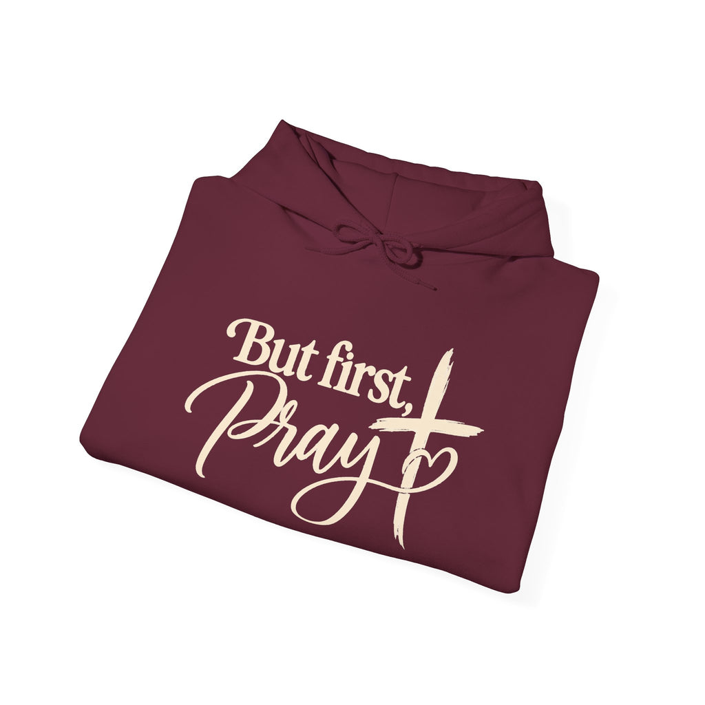 But First Pray Hoodie Faith Based Christian Hooded Sweatshirt