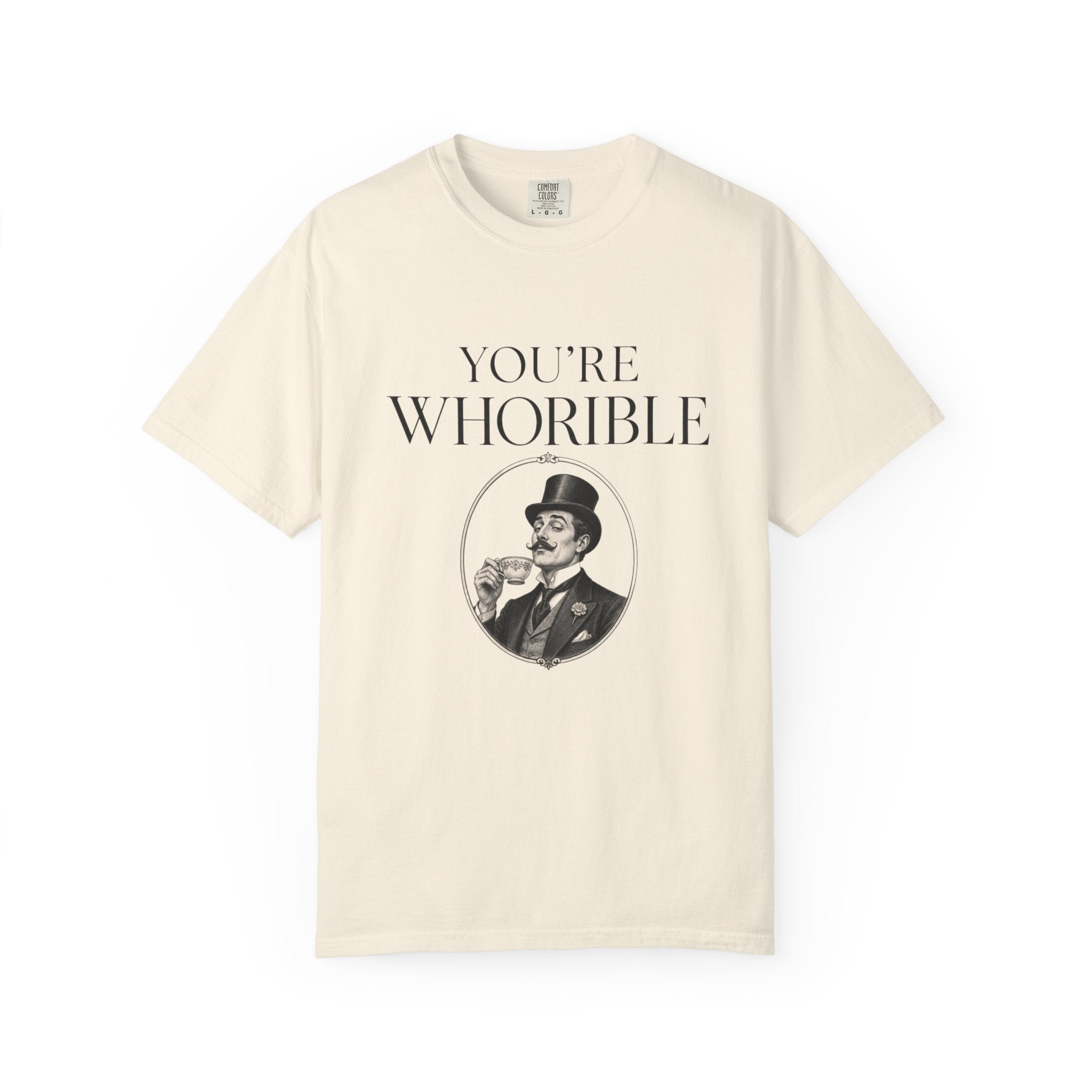 T Shirt Youre Whorible Vintage Gentleman Graphic Tee