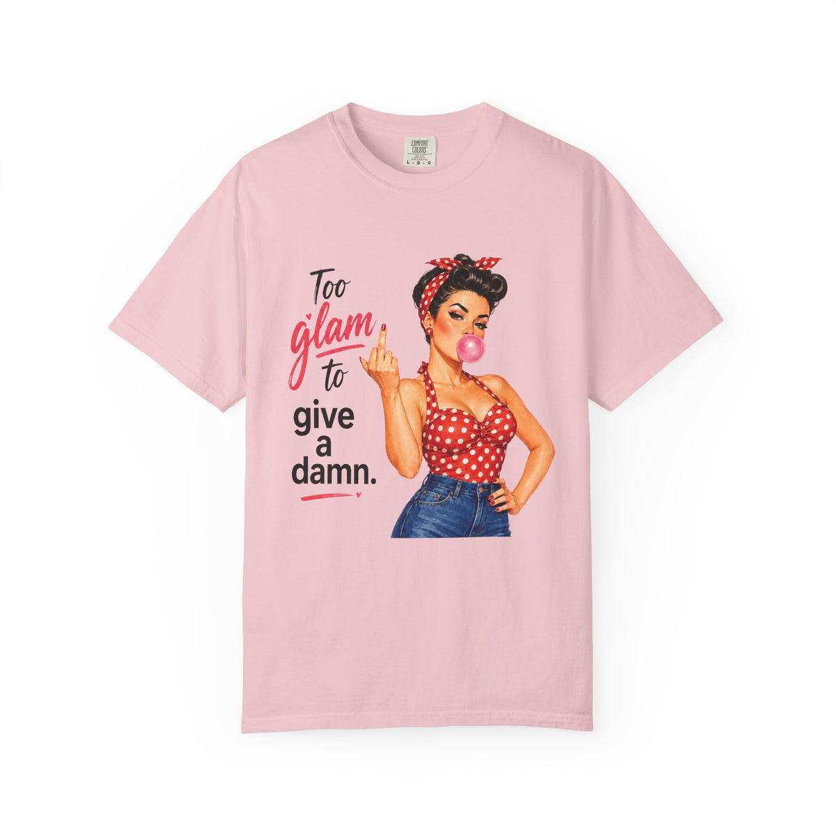 Too Glam to Give a Damn Retro Pin Up T Shirt