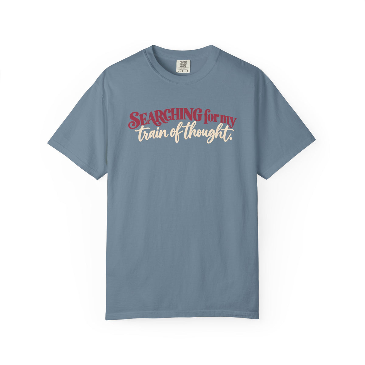 Searching for My Train of Thought Tee shirt | Funny Text Graphic Tee