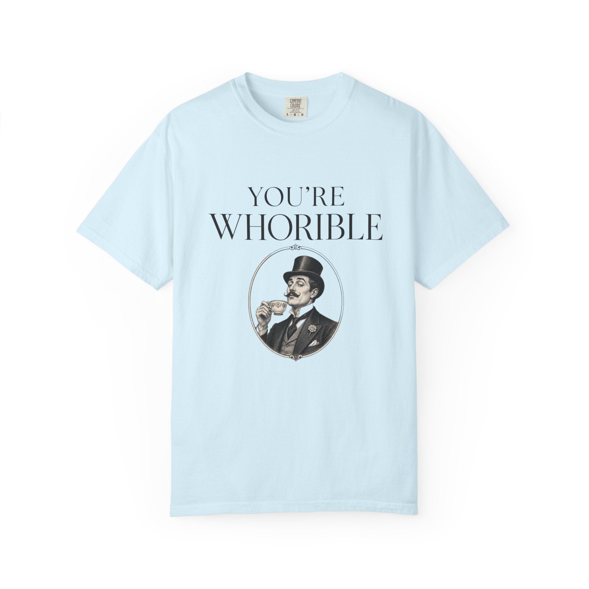 T Shirt Youre Whorible Vintage Gentleman Graphic Tee