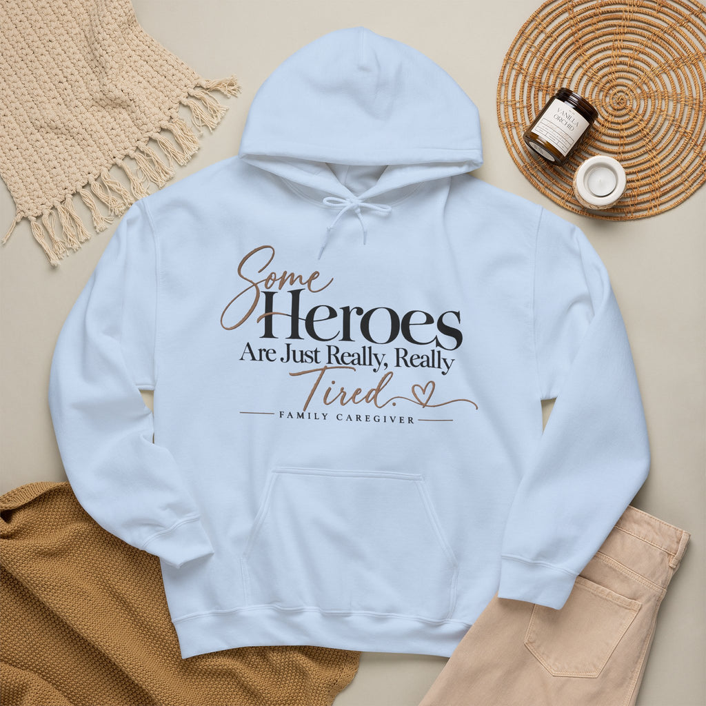 Family Caregiver Hoodie | Some Heroes Are Just Really Really Tired