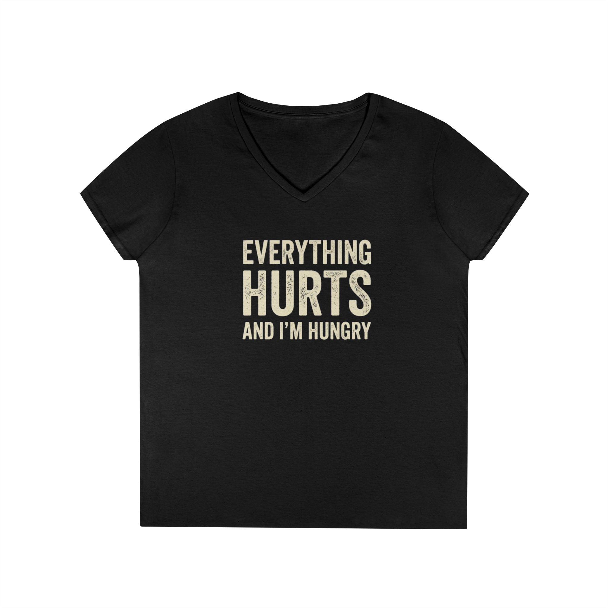 Ladies V Neck T Shirt Everything Hurts and I'm Hungry Funny Workout Recovery Tee
