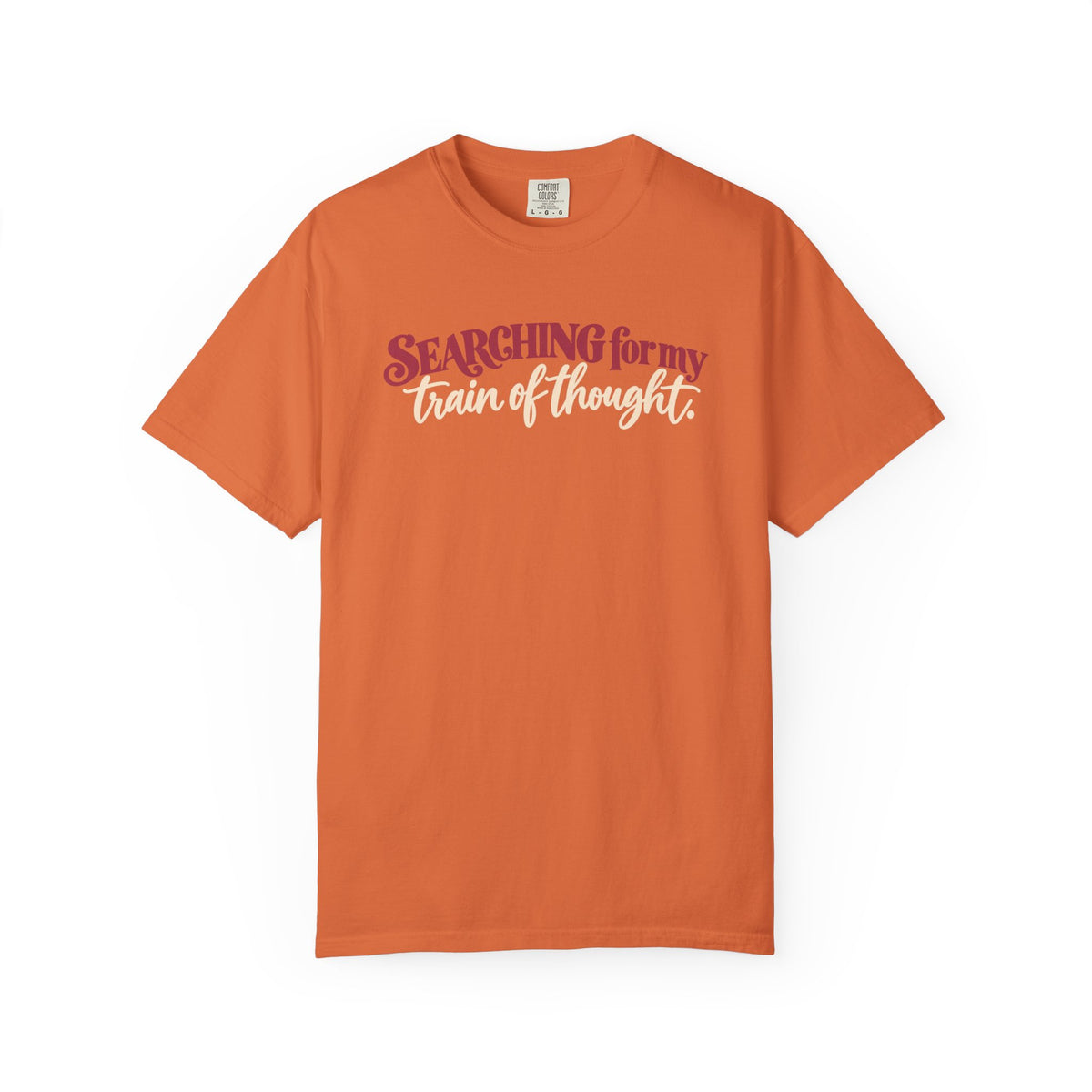 Searching for My Train of Thought Tee shirt | Funny Text Graphic Tee