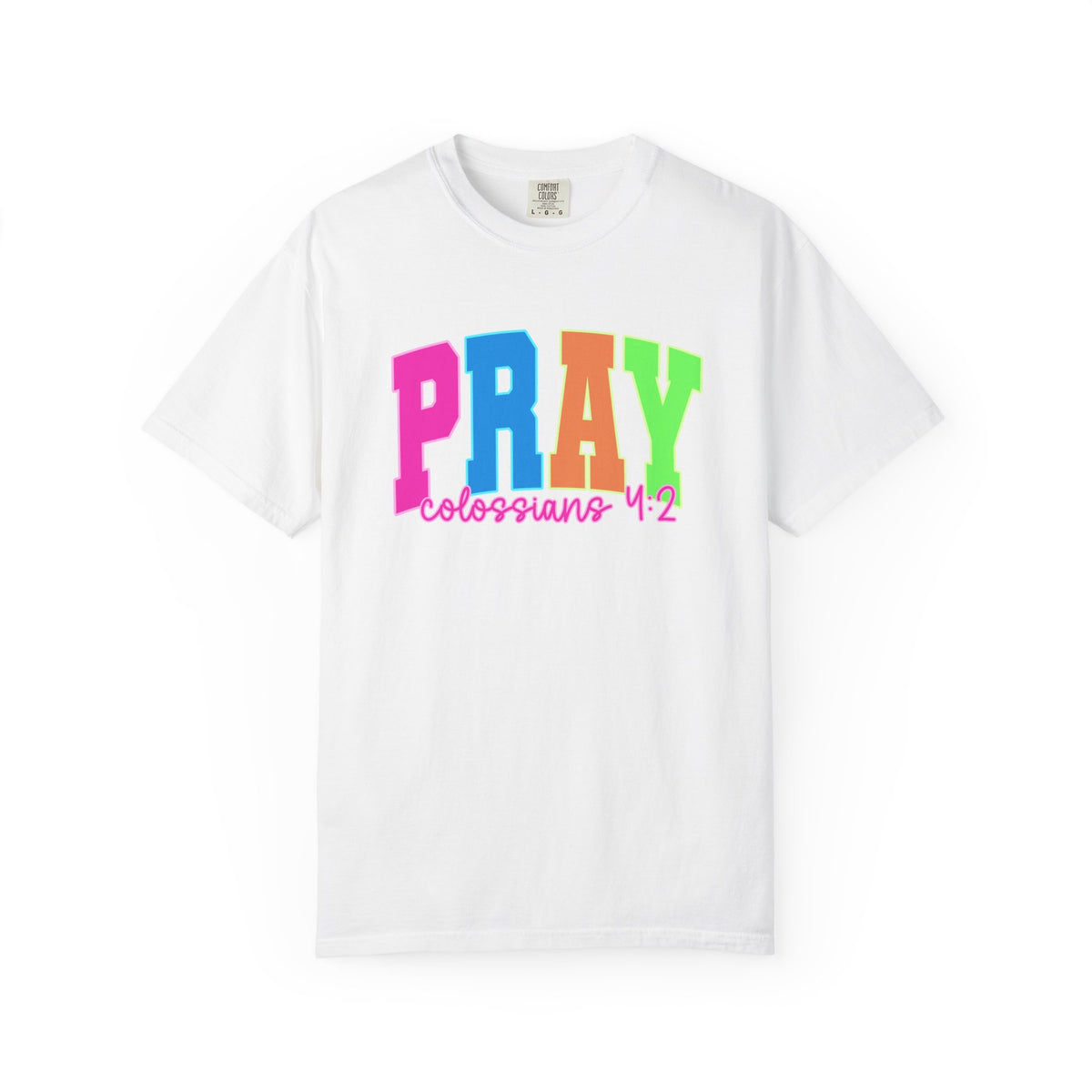 PRAY Colossians 4 2 Garment-Dyed Tee Comfort Colors Colorful Faith Prayer Shirt