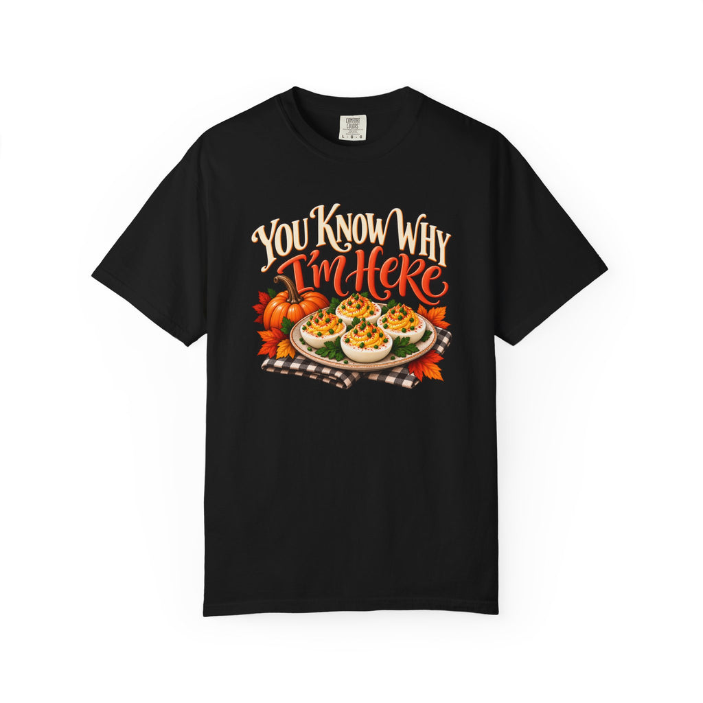 You Know Why Im Here deviled eggs graphic T Shirt | Thanksgiving fall food design