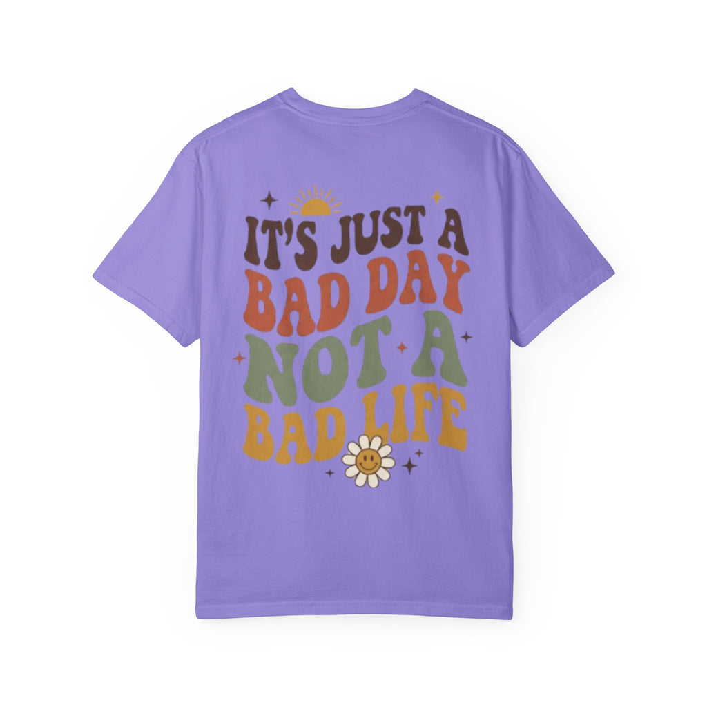 Its Just a Bad Day Not a Bad Life T-Shirt Retro Positive Sunflower Tee