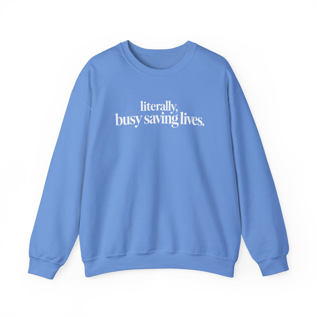 Literally Busy Saving Lives Sweatshirt, Funny Nurse Sweatshirt, Doctor Gift, Healthcare Worker Shirt, Minimalist Medical Crewneck