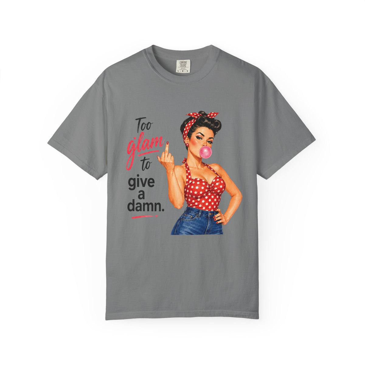 Too Glam to Give a Damn Retro Pin Up T Shirt