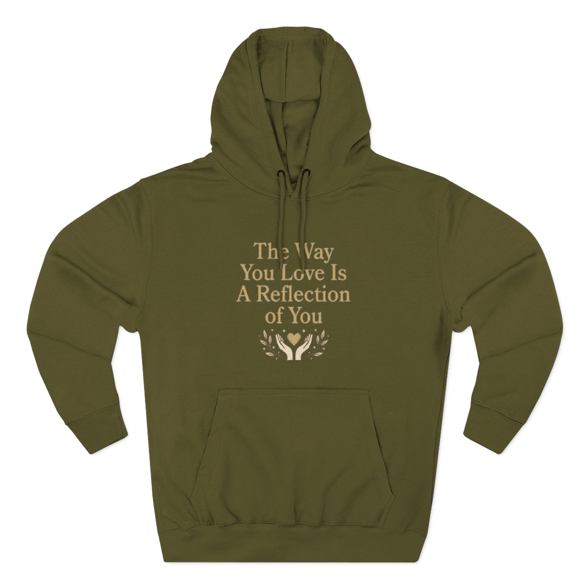Inspirational Love Quote Hoodie The Way You Love Is A Reflection of You Fleece Pullover