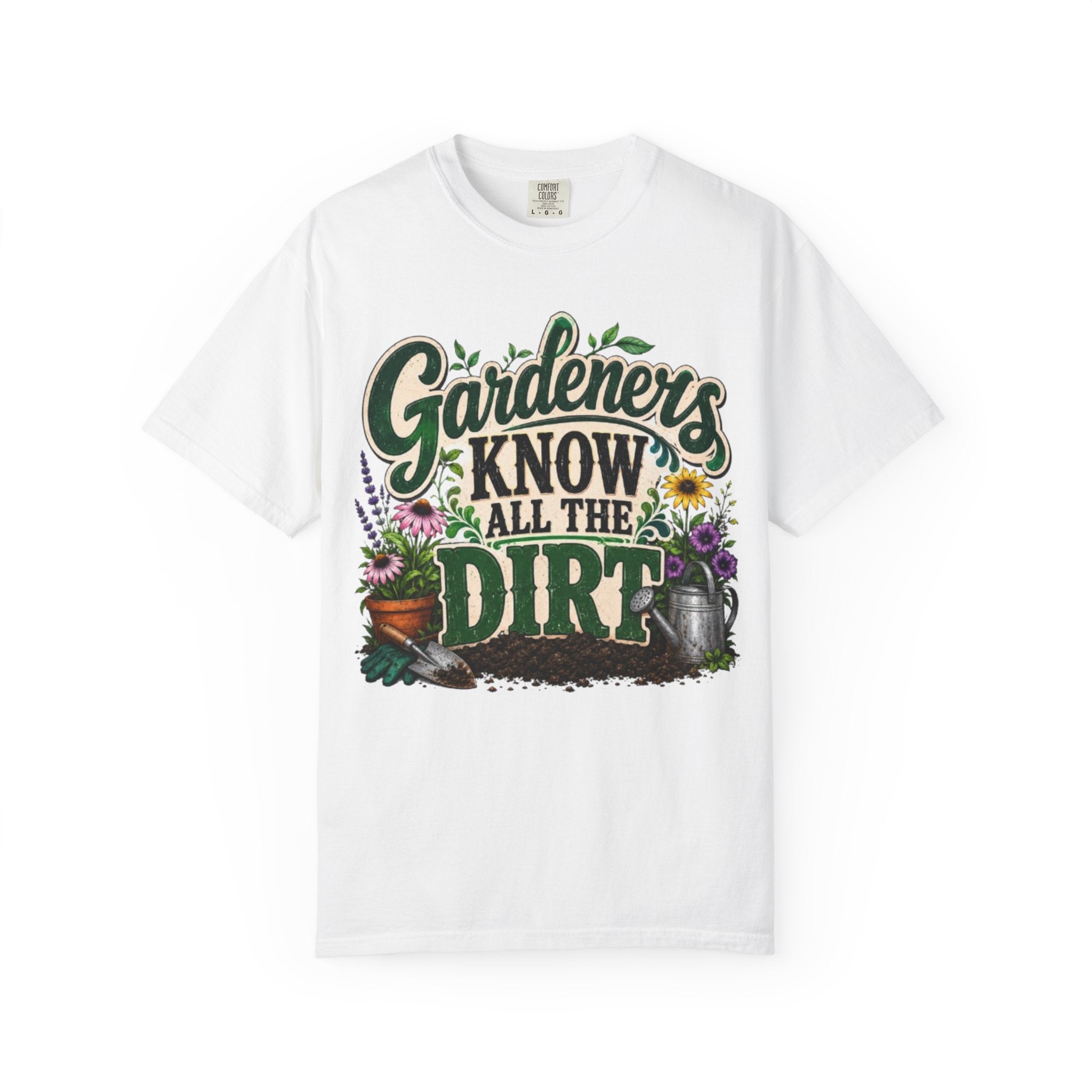 Gardeners Know All the Dirt Tee Funny Gardening T Shirt for Plant Lovers